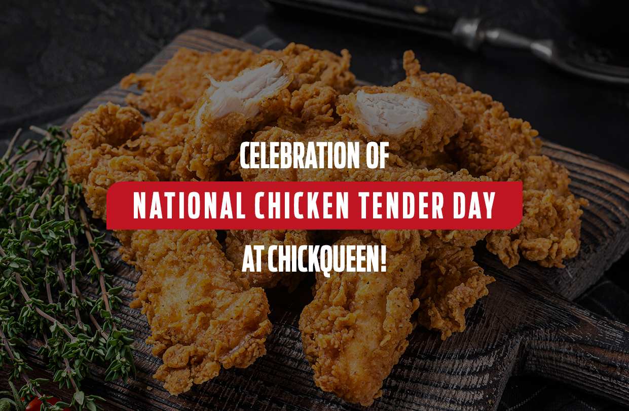 Celebration of National Chicken Tender Day At ChickQueen!