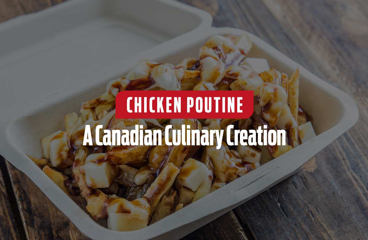 Chicken Poutine: A Canadian Culinary Creation