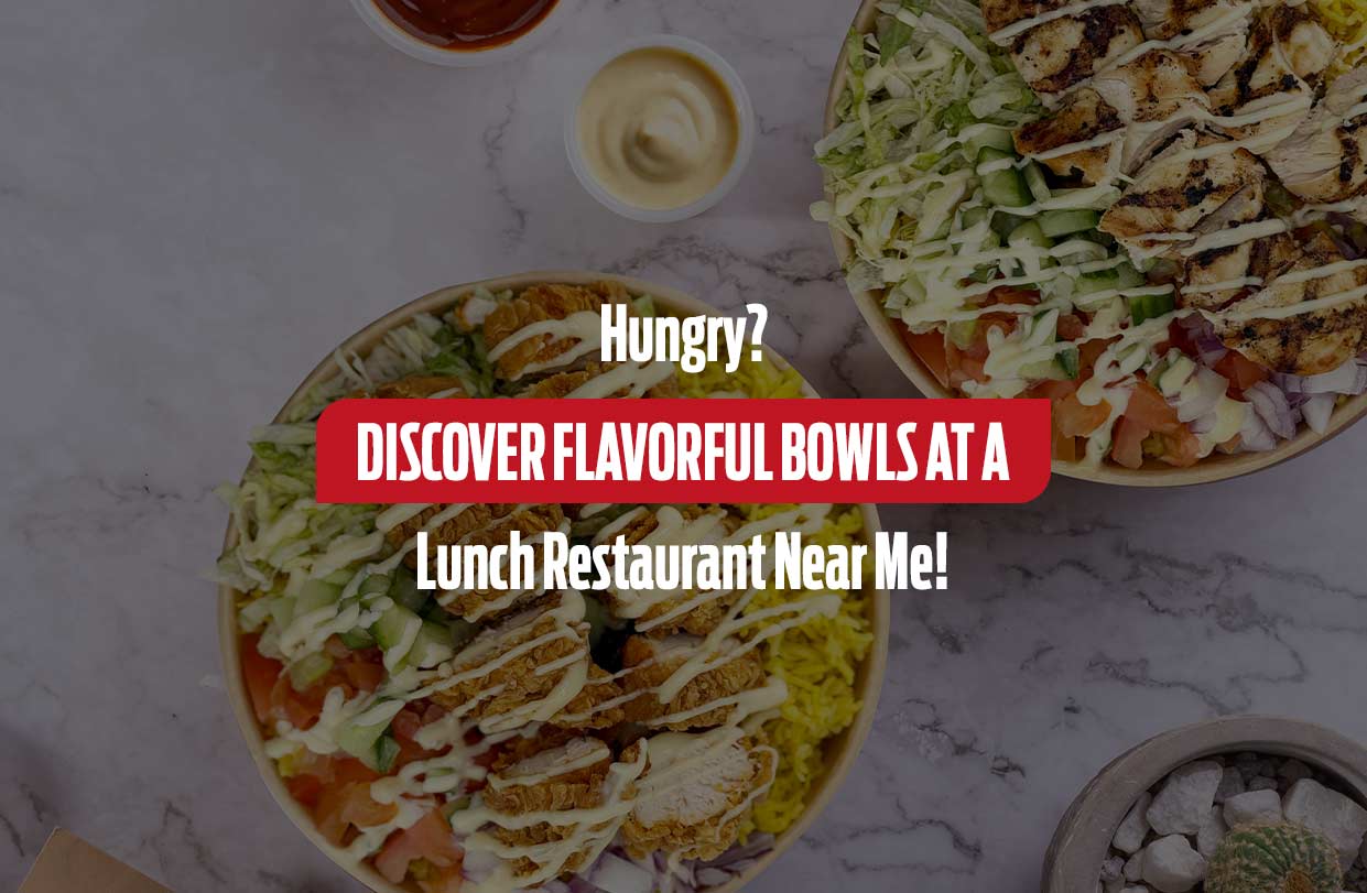 Hungry? Discover Flavorful Bowls at a Lunch Restaurant Near Me!