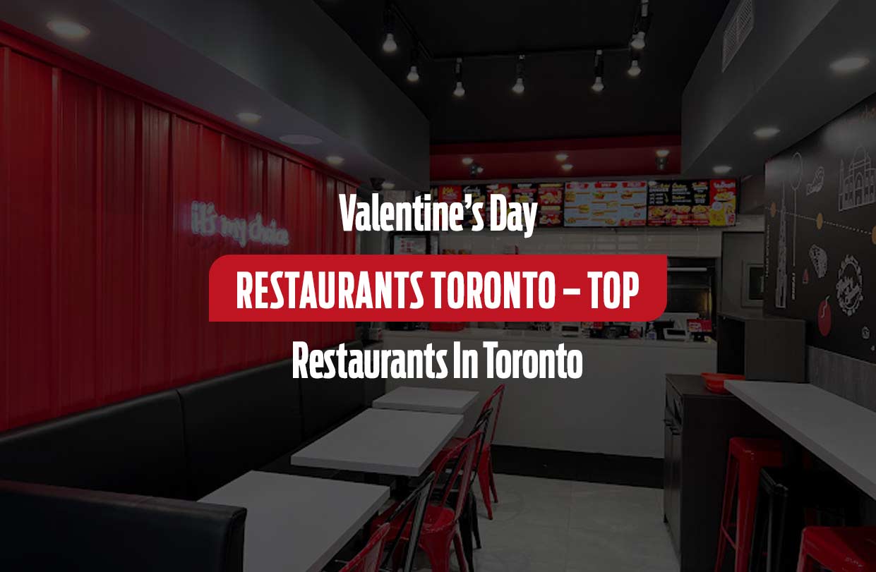 Valentine’s Day Restaurants Toronto – Top Restaurants In Toronto